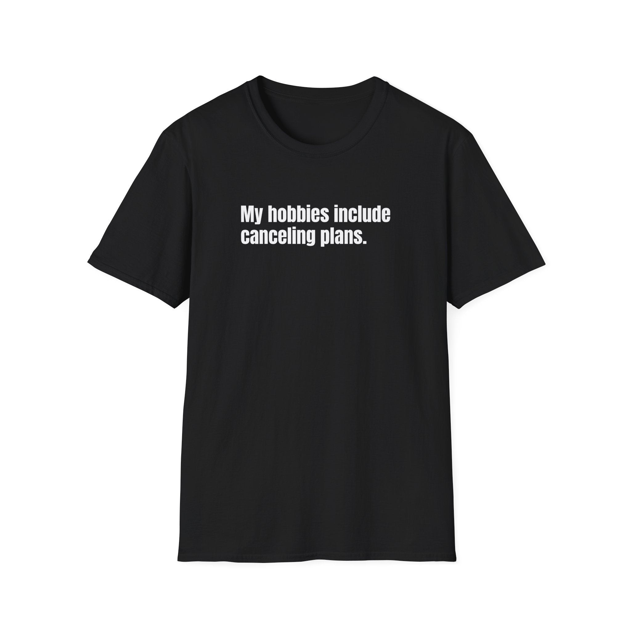My Hobbies Include Canceling Plans T-shirt