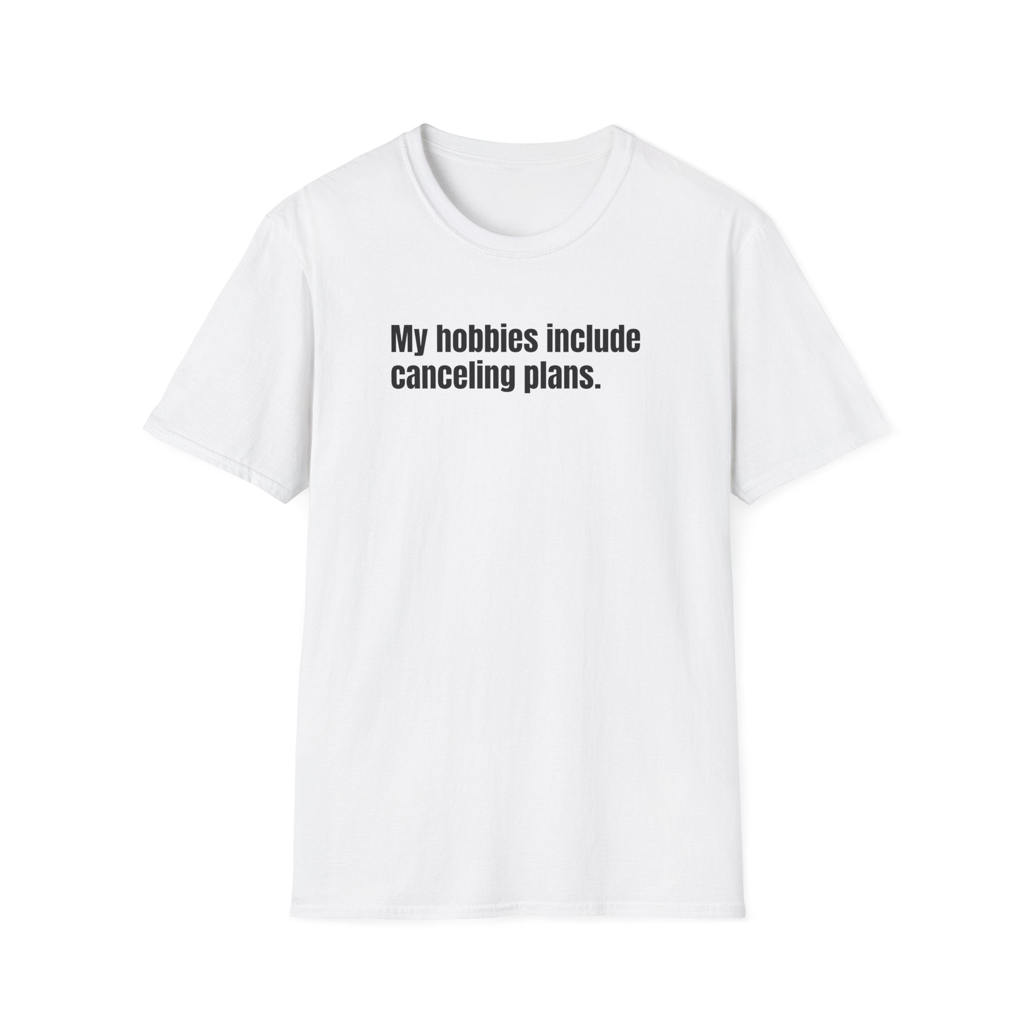 My Hobbies Include Canceling Plans T-shirt