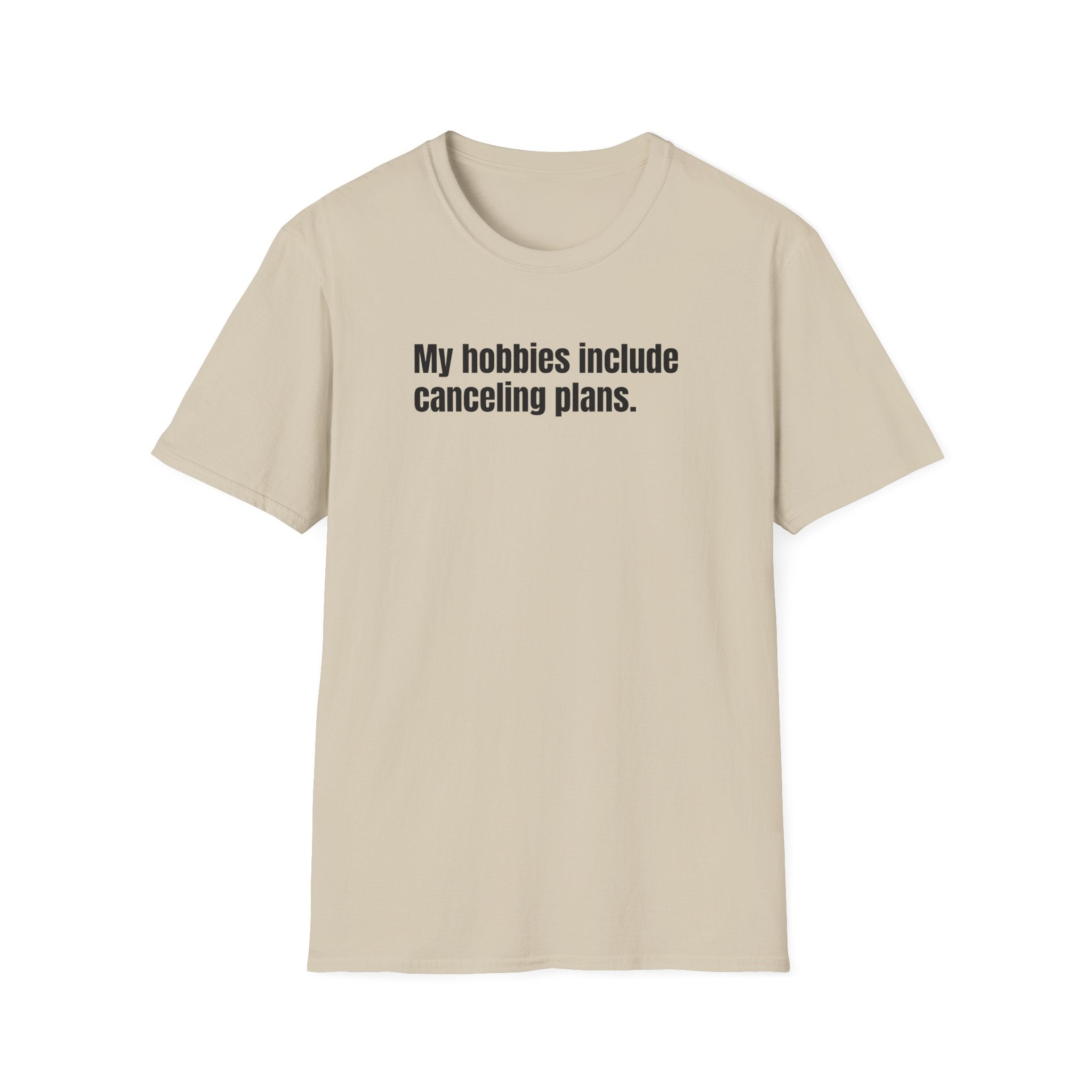 My Hobbies Include Canceling Plans T-shirt