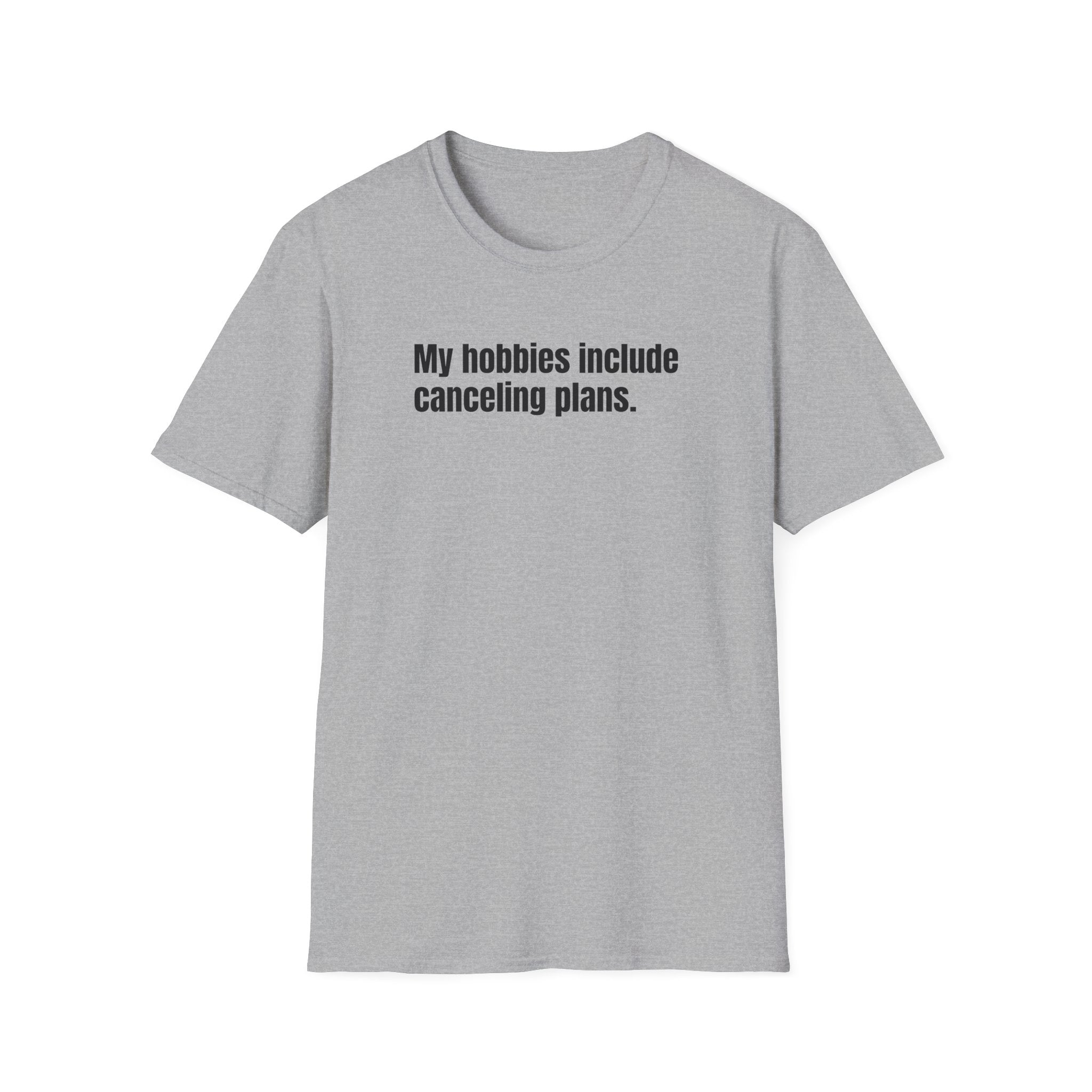 My Hobbies Include Canceling Plans T-shirt