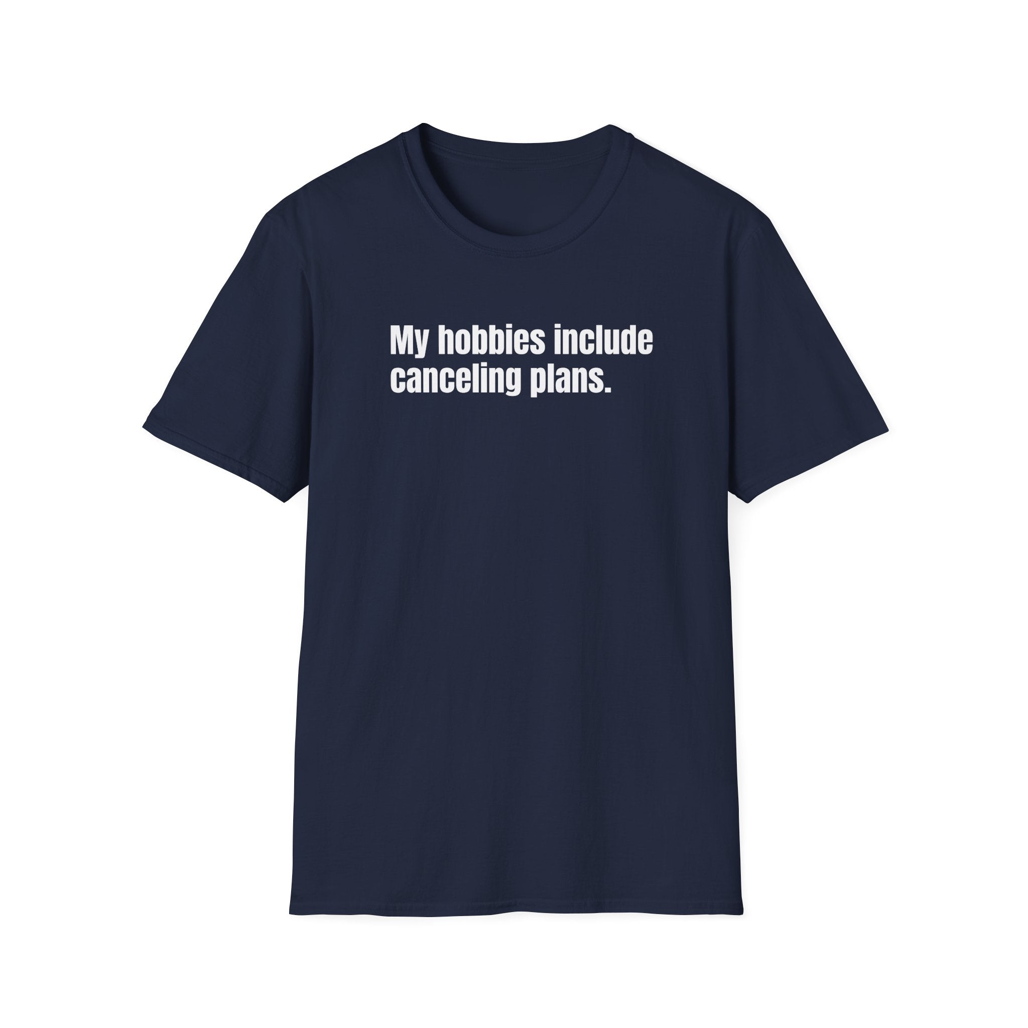 My Hobbies Include Canceling Plans T-shirt