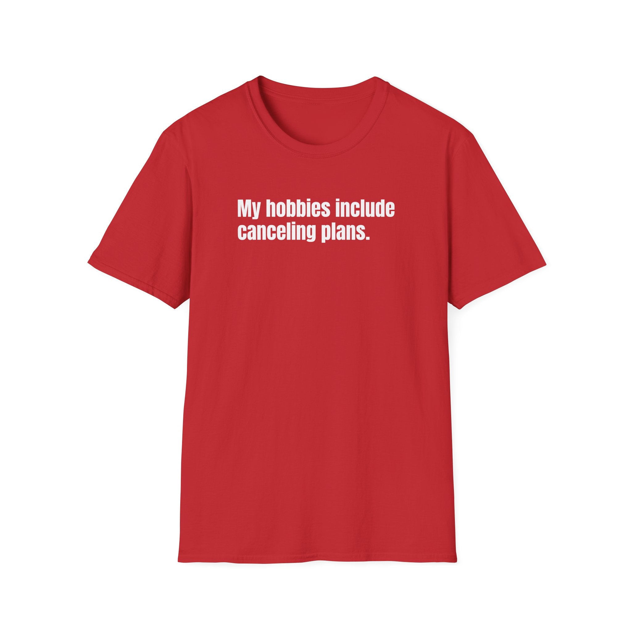 My Hobbies Include Canceling Plans T-shirt